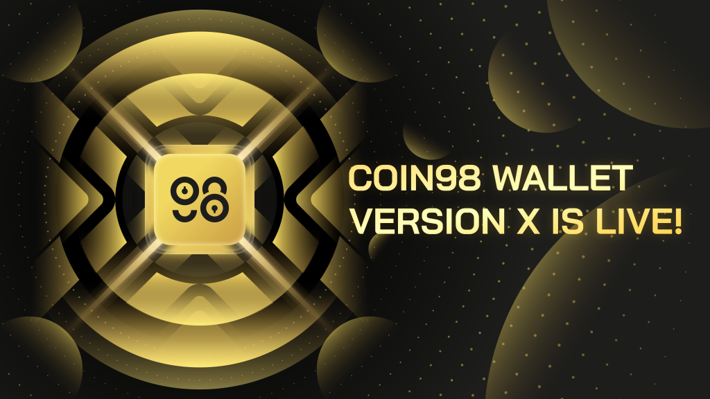 Coin98 Wallet เปิดตัวเวอร์ชัน X เพิ่มอาวุธหนักให้ผู้ใช้ต่อสู้กับ DeFi